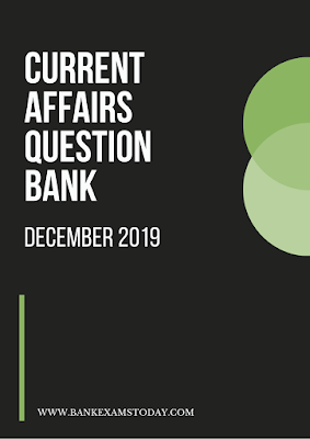 Current Affairs Question Bank: December 2019 Current Affairs Question Bank: December 2019