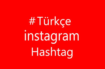 türkçe instagram hashtagleri instagram hashtag türkçe