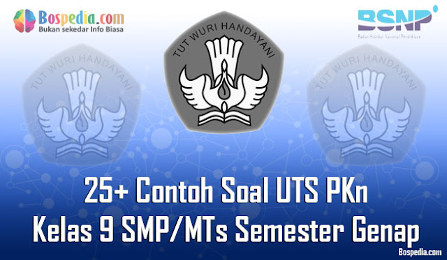 25+ Contoh Soal UTS PKn Kelas 9 SMP/MTs Semester Genap