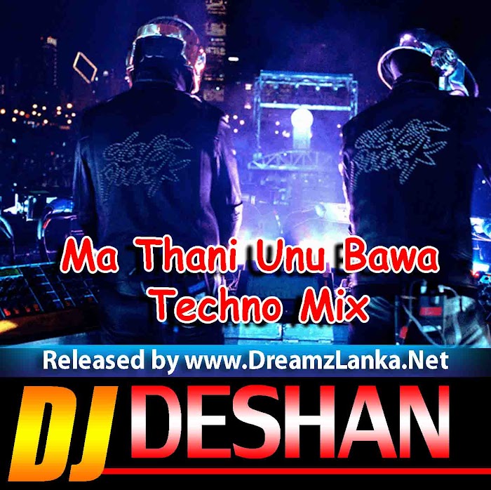 Ma Thani Unu Bawa Techno Mix - Djz Deshan RnDjz