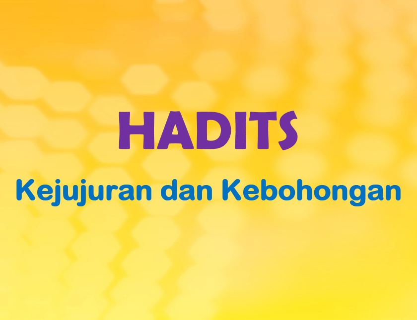 5 Hadits Tentang Kejujuran dan Kebohongan + Penjelasannya - Muttaqin id