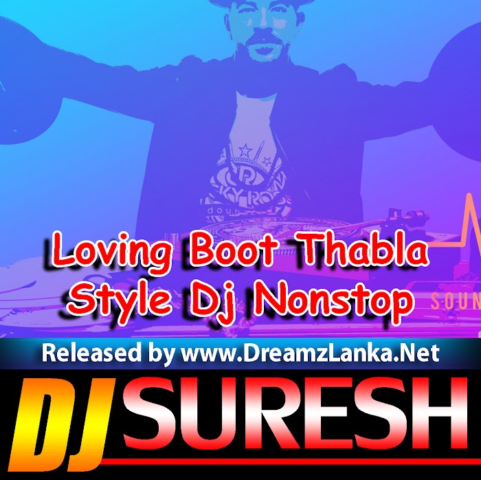 2K18 Loving Boot Thabla Style Dj Nonstop Dj Suresh Deshan
