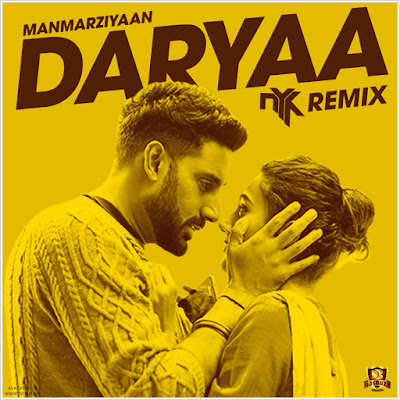Daryaa (Manmarziyaan) – DJ NYK Remix