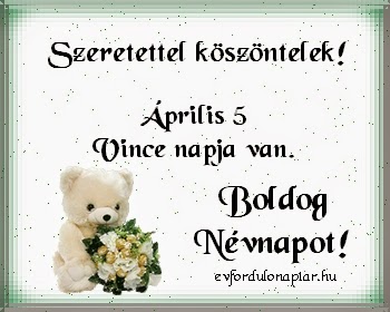 Április 5 - Vince névnap Április 5 - Vince névnap