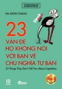 23 Vấn Đề Họ Không Nói Với Bạn Về Chủ Nghĩa Tư Bản - Ha Joon Chang