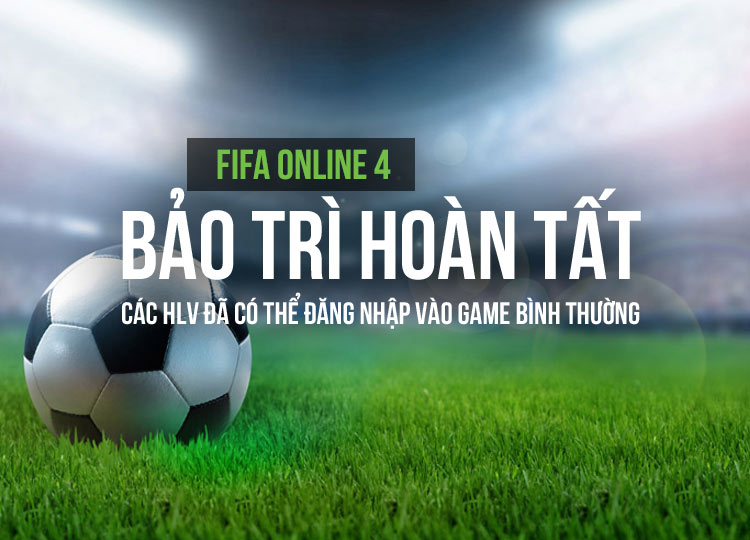 FIFA Online 4 bảo trì FO4 hôm nay đến mấy giờ?