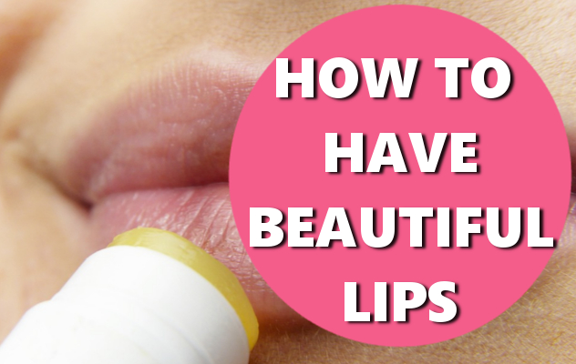HOW TO HAVE BEAUTIFUL LIPS BASICHOWTOS.COM