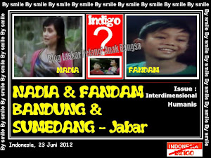 ANAK INDIGO 34 ( VERSI NADIA & FANDAM - BANDUNG & SUMEDANG - JAWA BARAT)