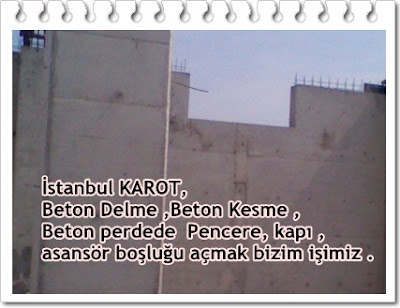İstanbul KAROT, Beton Delme ,Beton Kesme , Beton perdede  Pencere, kapı , asansör boşluğu açmak bizim işimiz