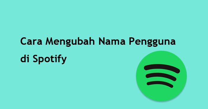 Cara Mengubah Nama Pengguna di Spotify Terbaru 2020 Musik11