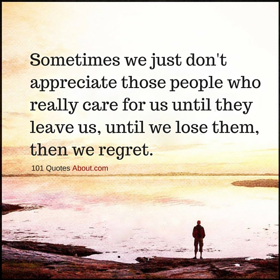 Sometimes we just don't appreciate those people who really care for us ...