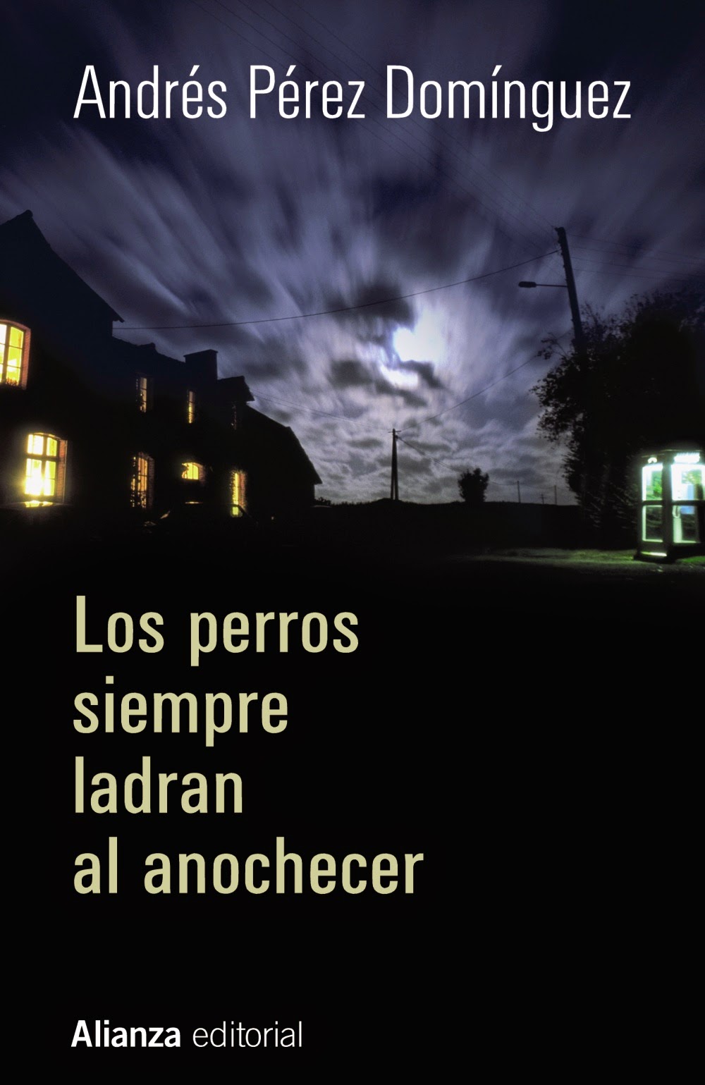 Los perros siempre ladran al anochecer - Andrés Pérez Domínguez (2015)