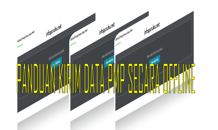 PANDUAN/CARA MENGIRIM DATA PMP SECARA OFFLINE INFOGURUKU PANDUAN/CARA MENGIRIM DATA PMP SECARA OFFLINE INFOGURUKU