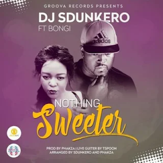 DJ Sdunkero Feat. Bongi – Nothing Sweeter (DJ Click Reworks)