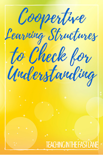 Check for Understanding with Cooperative Learning Structures-Easy, low-prep ways to check for understanding while involving your class in movement and cooperative learning.