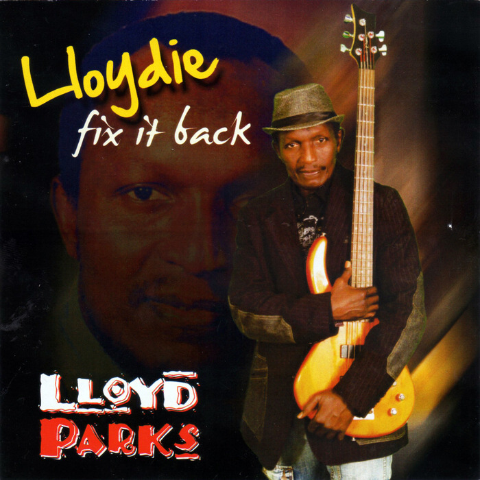 ROOTSBLOGSPOT : Lloyd Parks - Lloydie Fix It Back (2014)