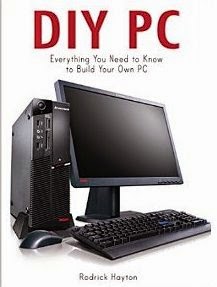 DIY PC: Everything you Need to Know to Build your Own PC