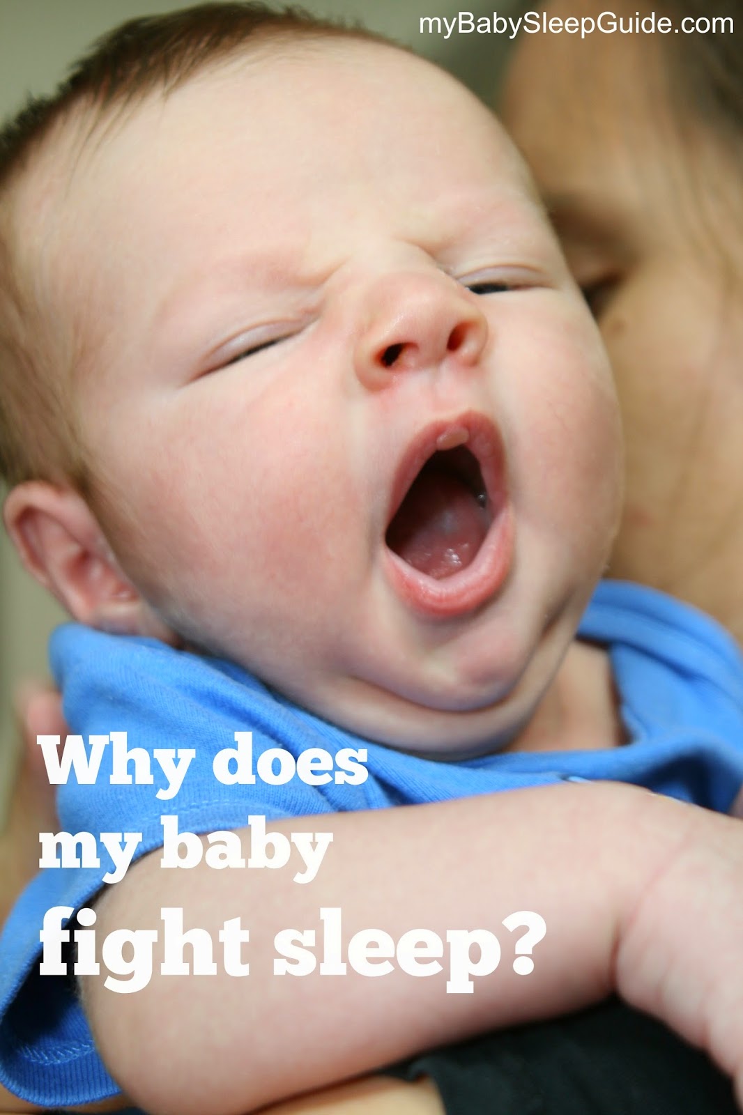 Why Does My Baby Fight Sleep? My Baby Sleep Guide Your sleep