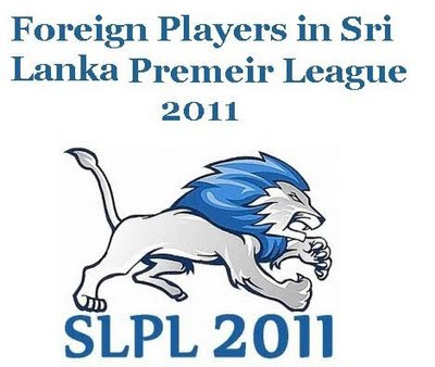 Foreign Players in SLPL 2011