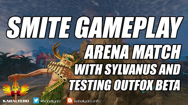 SMITE Gameplay • Arena Match with Sylvanus and Testing Outfox Beta (8/10/2017) • KABALYERO
