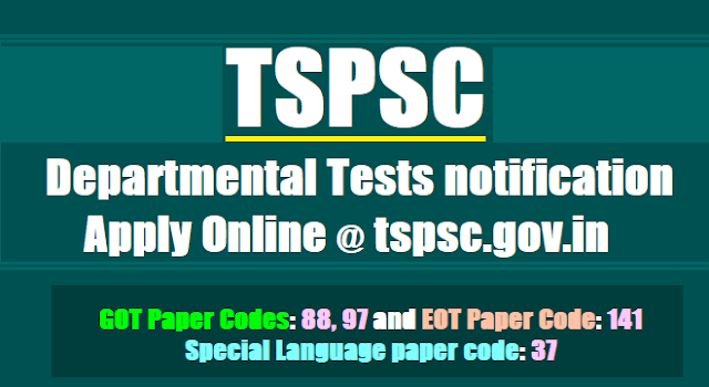 TSPSC Departmental Tests notification 2018 - November 2016,May 2018 Session tspsc departmental tests notification 2018 november 2018 session,got,eot, special language, apply online application,payment of fee,time table,eligibility,how to apply,last date,exam date,hall tickets,results
