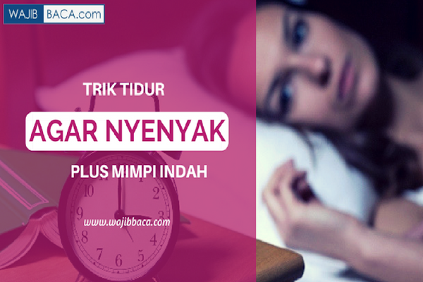 Susah Tidur? Coba Cara Tepat ini Agar Tidur Bisa Nyenyak 