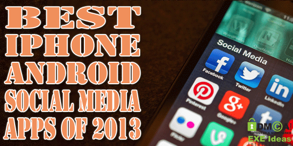 The Handiest iPhone & Android Social Media Apps Of 2013