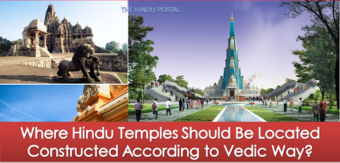 Where Hindu Temples Should Be Located Constructed According to Vedic Way?