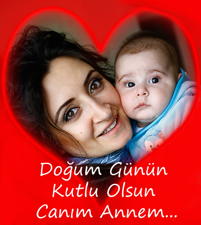 Doğum günün kutlu olsun annem