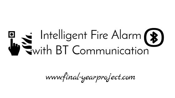 Intelligent Fire Alarm with Bluetooth Communication