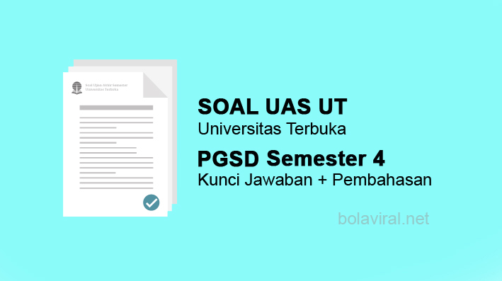 Soal Ujian Pgsd Ut Universitas Terbuka Semester 4 Lengkap Dengan Kunci Jawaban Soal Uas