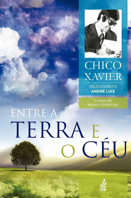 Entre a Terra e o Céu Francisco Cândido Xavier