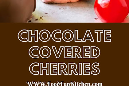 CHOCOLATE COVERED CHERRIES
