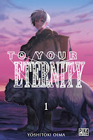 Notre critique du tome 1 de « To Your Eternity » To Your Eternity, Manga, Critique Manga, Yoshitoki Oima, Pika Edition,