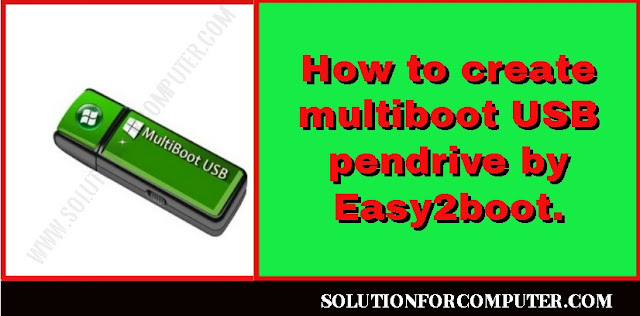 How to create multiboot USB pendrive by Easy2boot.