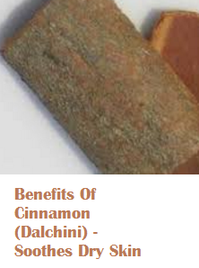 Benefits Of Cinnamon (Dalchini) -  Soothes Dry Skin