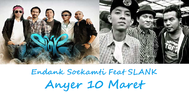Lirik Lagu Endank Soekamti - Anyer 10 Maret (Feat Slank)