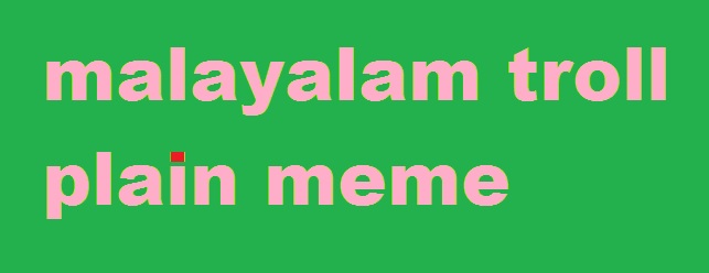 malayalam troll plain meme