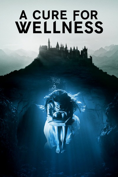 Poster A Cure for Wellness A Cure for Wellness
