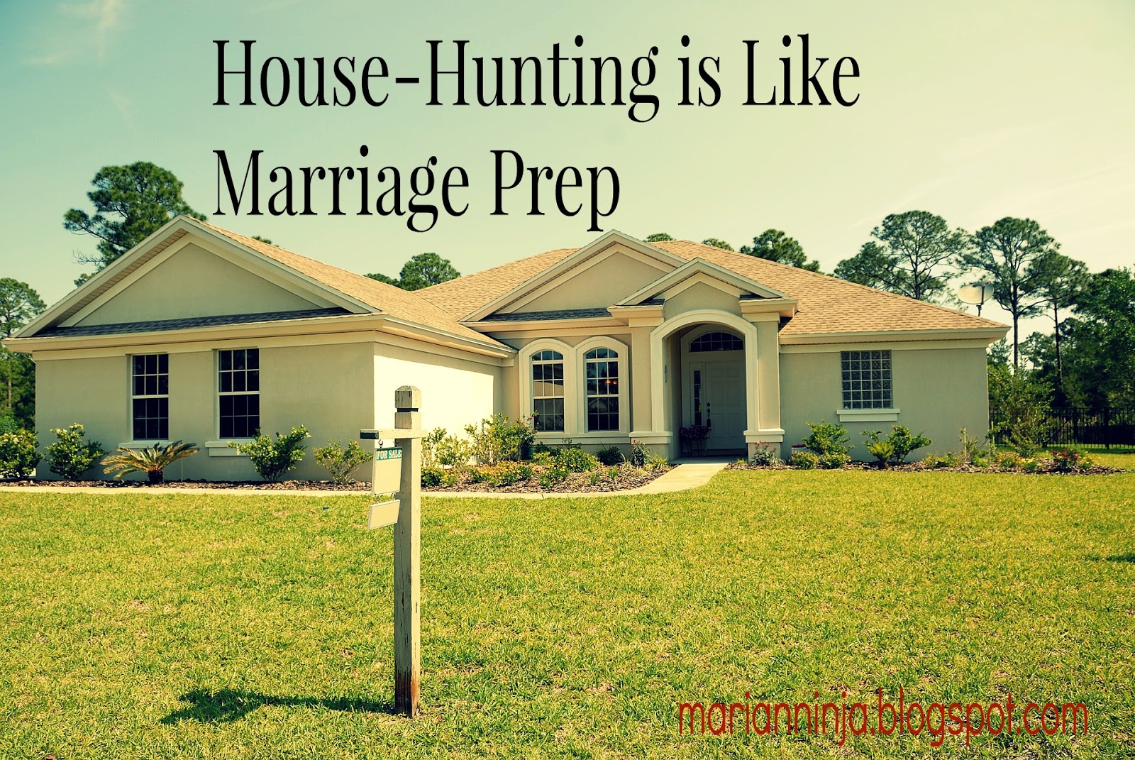 Sacrifice of Love HouseHunting is Like Marriage Prep