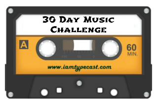 Soundtrack To My Life : 30 Day Music Challenge 