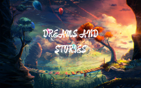 Dreams and Stories