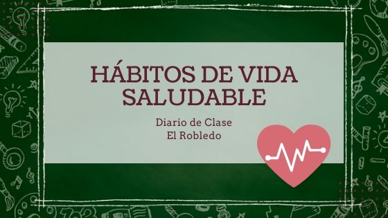 Hábitos de Vida Saludable - El Robledo