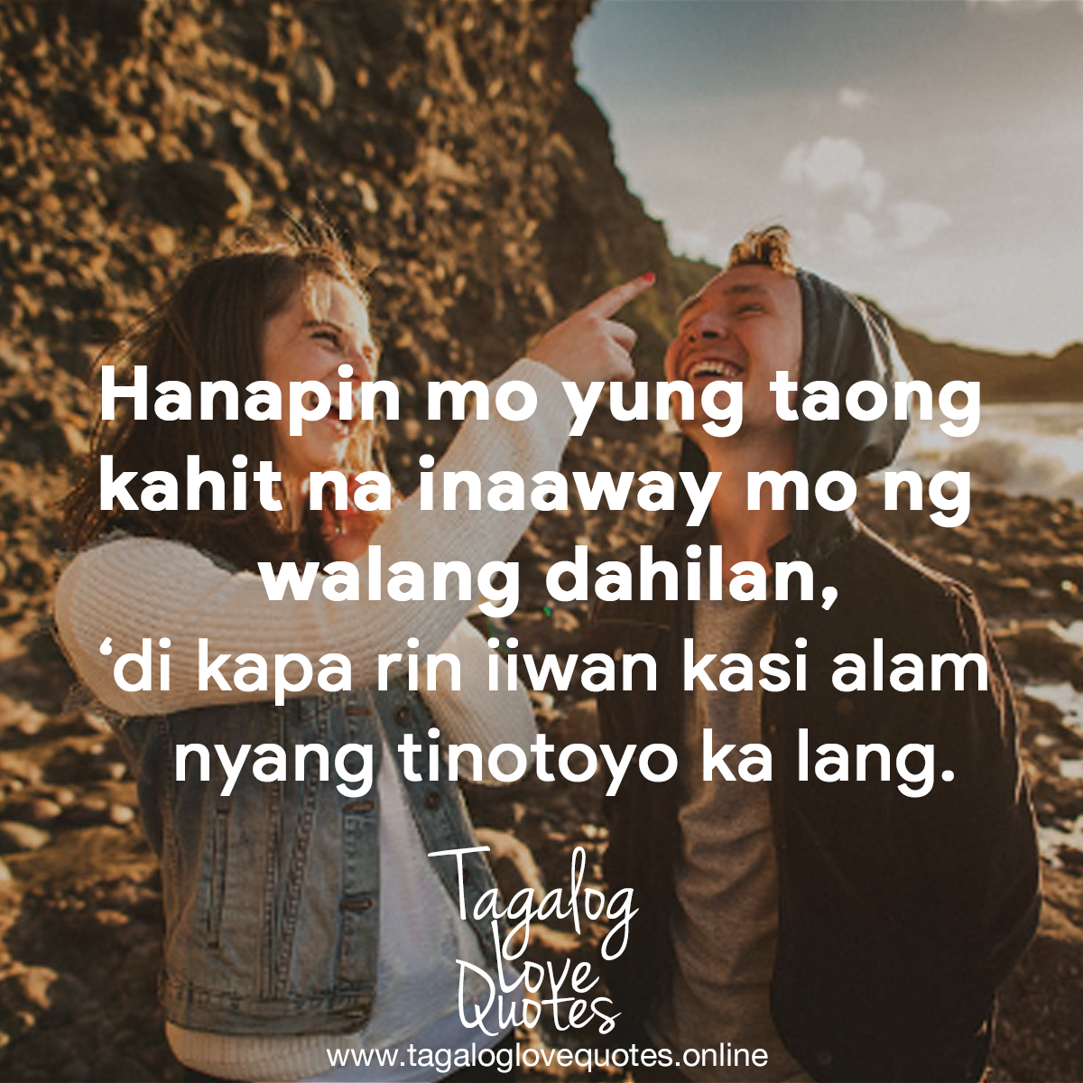 Hanapin mo yung taong kahit inaaway mo ng walang dahilan 