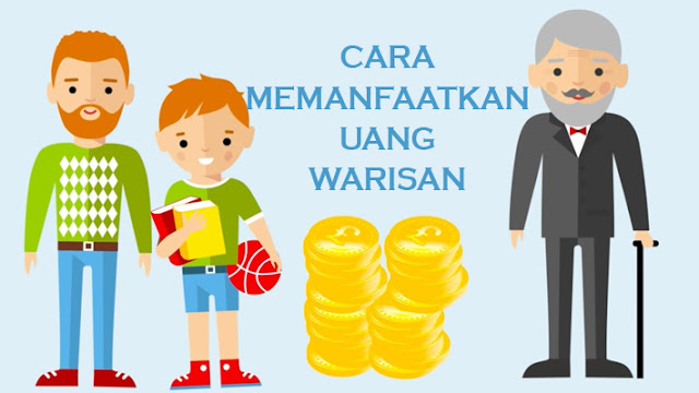 Cara Memanfaatkan Uang Warisan