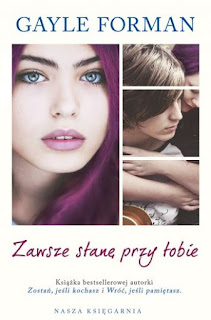 "Zawsze stanę przy tobie" Gayle Forman - recenzja