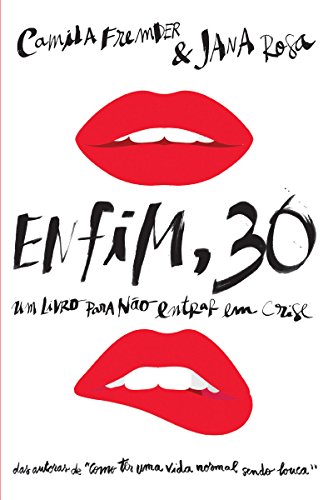 Enfim, 30 Um livro para não entrar em crise - Jana Rosa, Camila Fremder