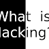 What is Hacking? Types of Hackers