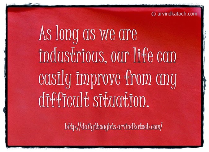 Daily Quote on Difficult Situation and Industrious Industrious, life, difficult situation, daily thought, Quote