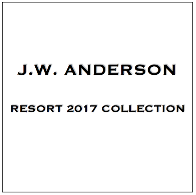 Resort Chic:  J.W. ANDERSON
